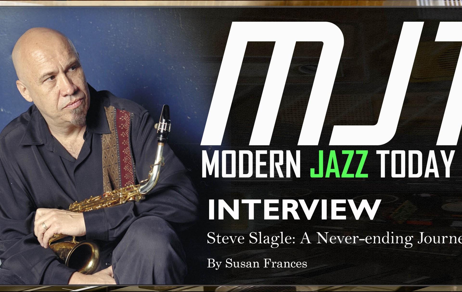 Steve Slagle: A Never-ending Journey - Modern Jazz Today